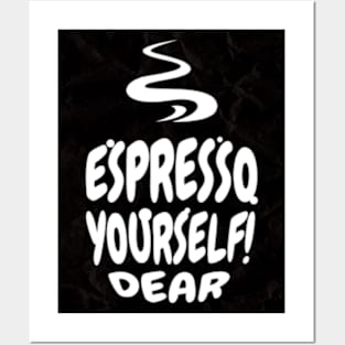 expresso yourself dear Posters and Art